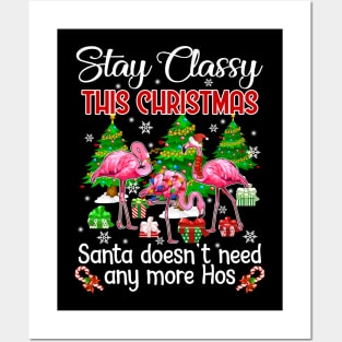 Stay Classy This Christmas Santa Doesn_t Need Any More Hos Posters and Art